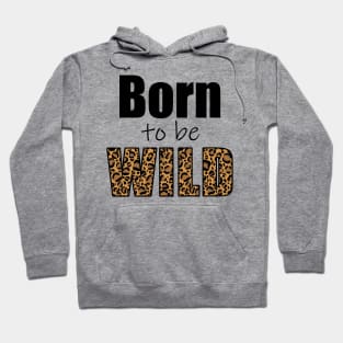 Born to be wild Hoodie